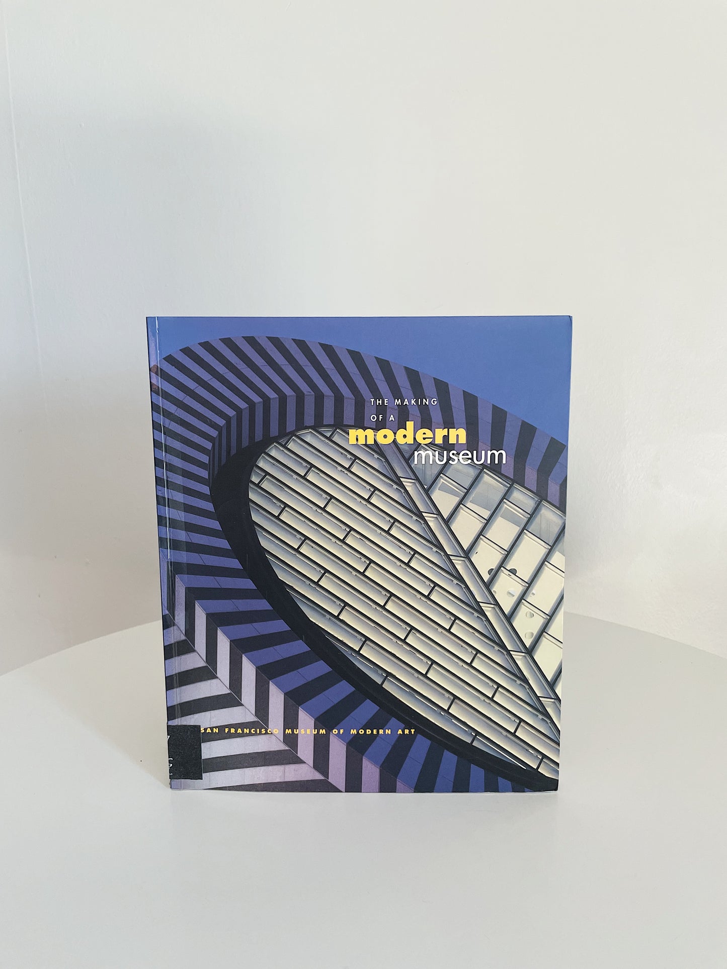 THE MAKING OF A MODERN MUSEUM: SAN FRANCISCO MUSEUM OF MODERN ART