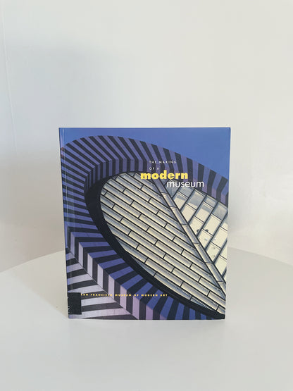THE MAKING OF A MODERN MUSEUM: SAN FRANCISCO MUSEUM OF MODERN ART